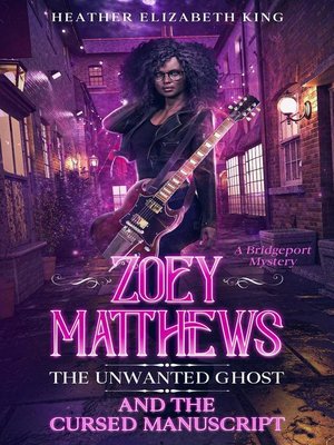 cover image of Zoey Matthews, the Unwanted Ghost, and the Cursed Manuscript